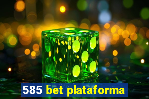 585 bet plataforma